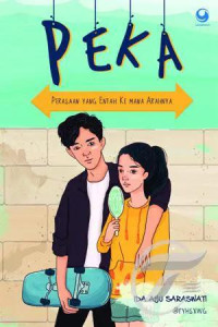 Image of PEKA (Perasaan yang Entah Kemana Arahnya)